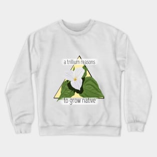 A Trillium Reasons Crewneck Sweatshirt